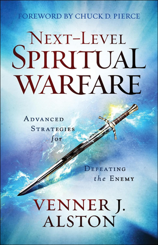 Next-Level Spiritual Warfare: Advanced Strategies for Defeating the Enemy (Paperback) April 30, 2019