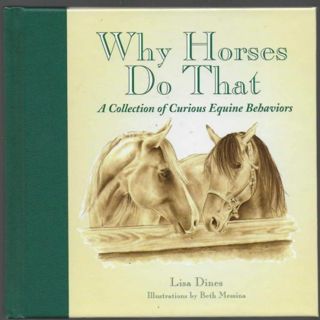 Hardcover BOOK ~ Why Horses Do That: A Collection of Curious Equine Behaviors