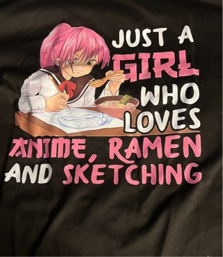 New (Re-Gift) Soft,Blk XL Tee 21” Pit to Pit. 24”L “Just A Girl Who ❤️Anime, Ramen & Sketching"