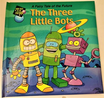 The Three Little Bots by Scott Nickel (2002 HC 21 pp.)