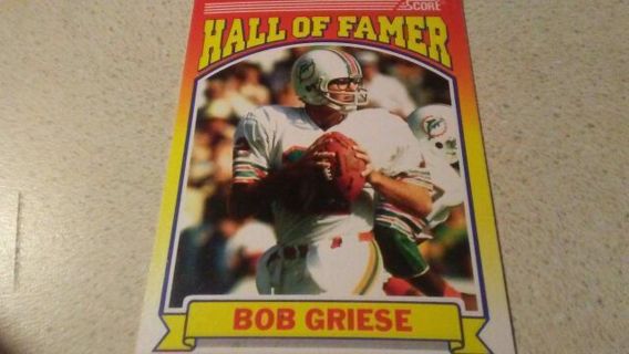 1990 SCORE HALL OF FAMER BOB GRIESE MIAMI DOLPHINS FOOTBALL CARD# 601