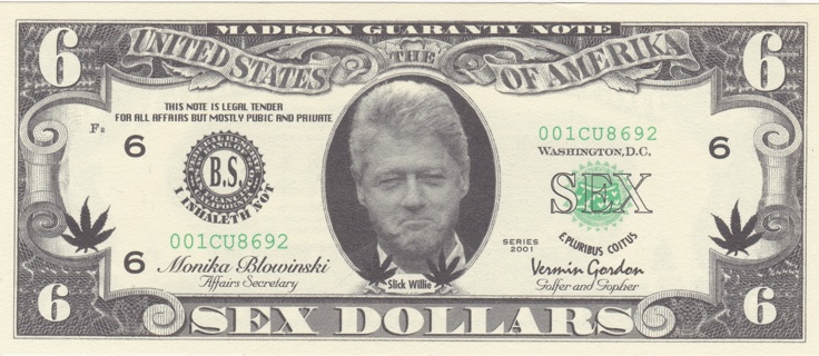 Funny Money Bill Clinton "Slick Willie" SEX 6 Dollar Novelty Note,fake