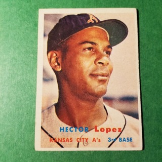 1957 TOPPS BASEBALL CARD - NO.  6 - HECTOR LOPEZ - A'S