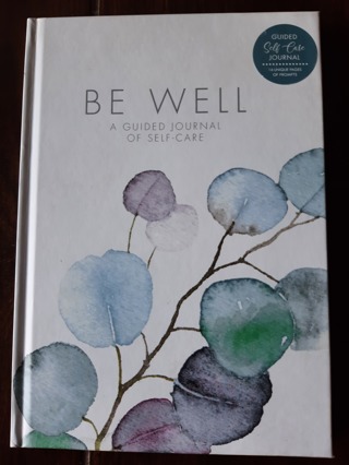 Be Well ~ A Guided Journal of Self-Care