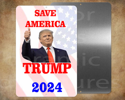 TRUMP 2024 SAVE AMERICA 8 x 12" metal sign