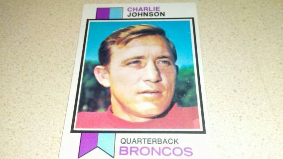 1973 TOPPS CHARLIE JOHNSON DENVER BRONCOS FOOTBALL CARD