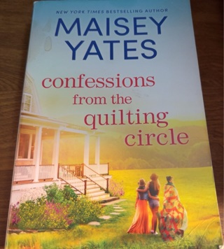 Confessions From the Quilting Circle by Maisey Yates