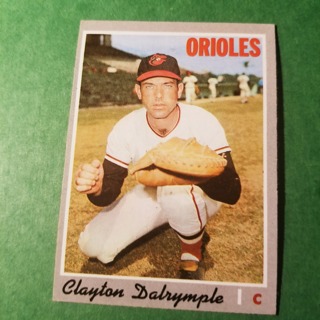 1970 - TOPPS BASEBALL CARD NO. 319 - CLAYTON DALRYMPLE - ORIOLES