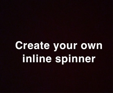 Create your own inline spinner EXTRA LARGE