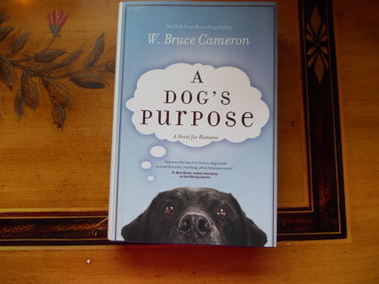 A Dog's Purpose by W. Bruce Cameron Hardcover Book w/ Dustcover