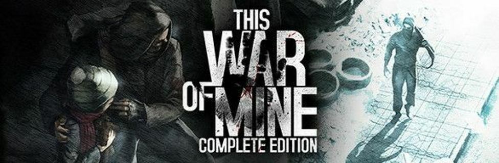 THIS WAR OF MINE COMPLETE EDITION Steam Key