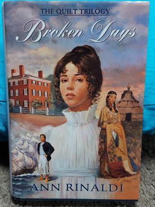 Broken Days (Quilt Trilogy #2) Hardcover by Ann Rinaldi