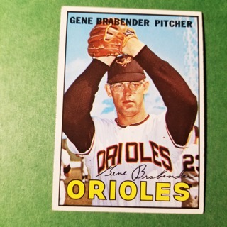 1967 - TOPPS BASEBALL CARD NO. 22 - GENE BRABENDER - ORIOLES - EXMT/NRMT/MT. - READ