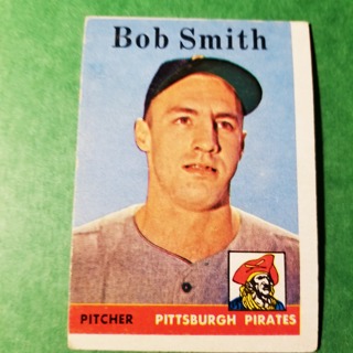 1958 - TOPPS BASEBALL CARD NO. 226 - BOB SMITH - PIRATES