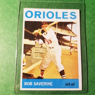 1964 - TOPPS BASEBALL CARD NO. 221 - BOB SAVERINE - ORIOLES