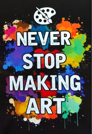 Never stop making ART! - 3 x 5” MAGNET - GIN ONLY