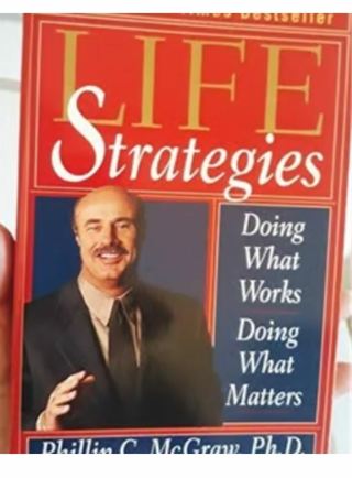 Dr Phil book: "Life Strategies: Doing What Works, Doing What Matters"