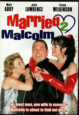 Married to Malcolm - DVD starring Mark Addy, Josie Lawrence, Tracy Wilkinson