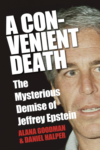 A Convenient Death: The Mysterious Demise of Jeffrey Epstein [Hardcover]