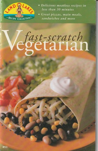 Soft Covered Recipe Book: Land O Lakes: Fast Scratch Vegetarian