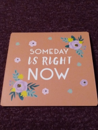 Motivational Card - SOMEDAY IS RIGHT NOW 