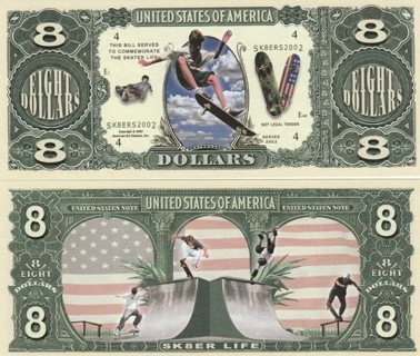 sk8er life 8 dollar bill novelty play funny fake money W/Sleeve