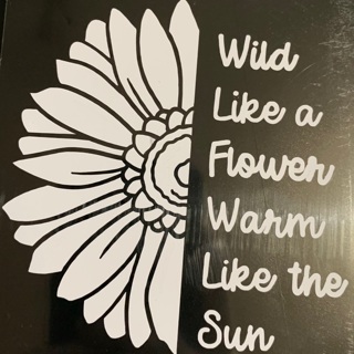 White vinyl sunflower decal with saying 