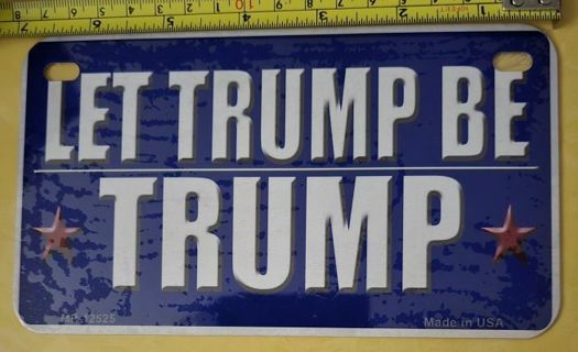 One Large Let Trump Be Trump Aluminum Sign