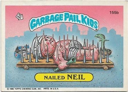 1986 TOPPS GARBAGE PAIL KIDS NAILED NEIL CARD