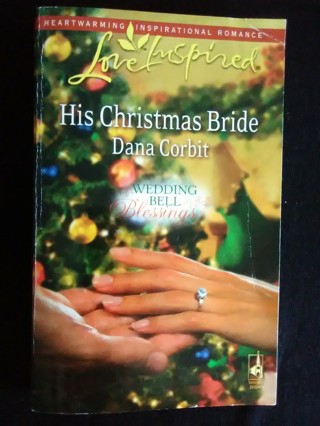 His Christmas Bride by Dana Corbit -Love Inspired Romance