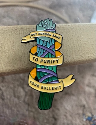 “Not Enough Sage…” (For Adults only) Pin