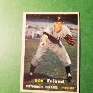 1957 - TOPPS BASEBALL CARD NO. 150 - BOB FRIEND  - PIRATES