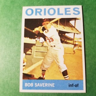 1964 - TOPPS BASEBALL CARD NO.221 - BOB SAVERINE - ORIOLES